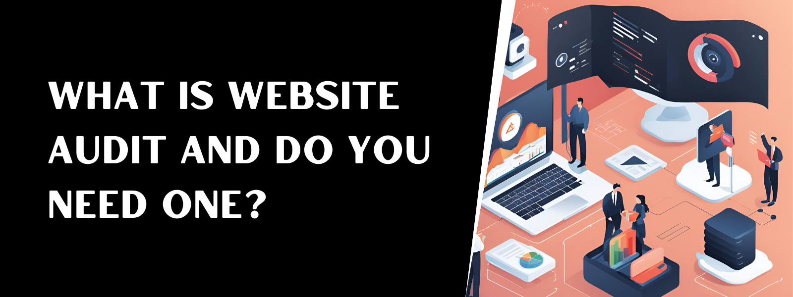 You are currently viewing What Is Website Audit And Do You Need One?