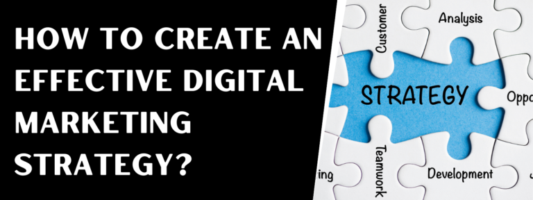 Read more about the article How To Create An Effective Digital Marketing Strategy?