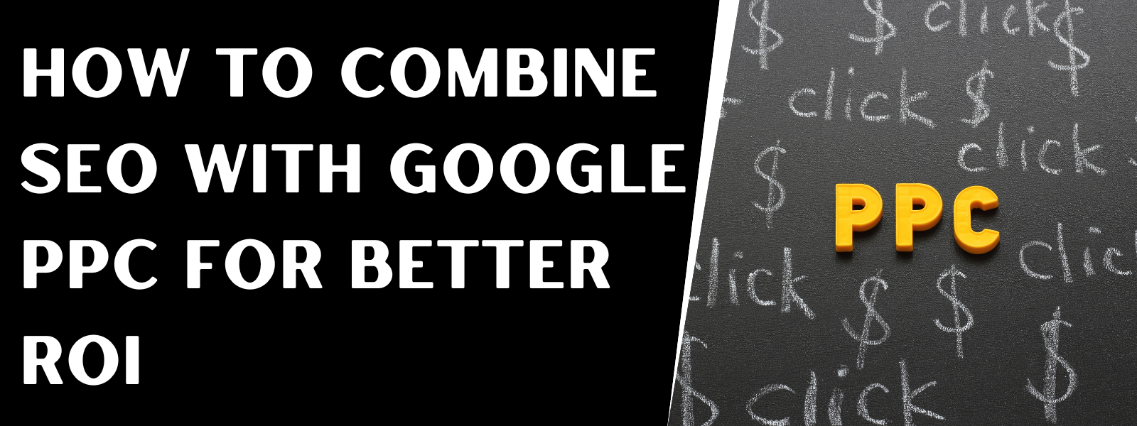 You are currently viewing How To Combine SEO With Google PPC For Better ROI