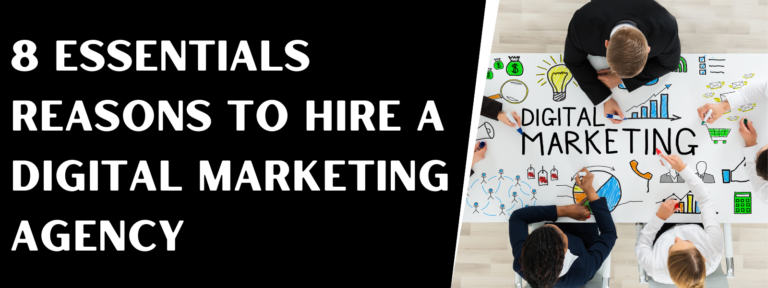 Read more about the article 8 Essentials Reasons to hire a Digital marketing agency