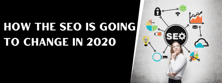 Read more about the article How The SEO Is Going To Change In 2020